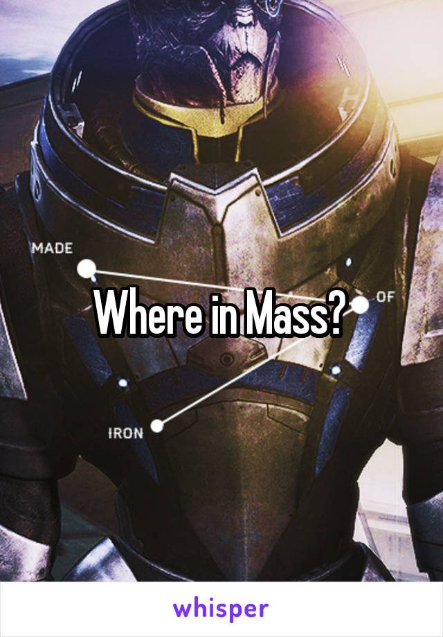 Where in Mass? 