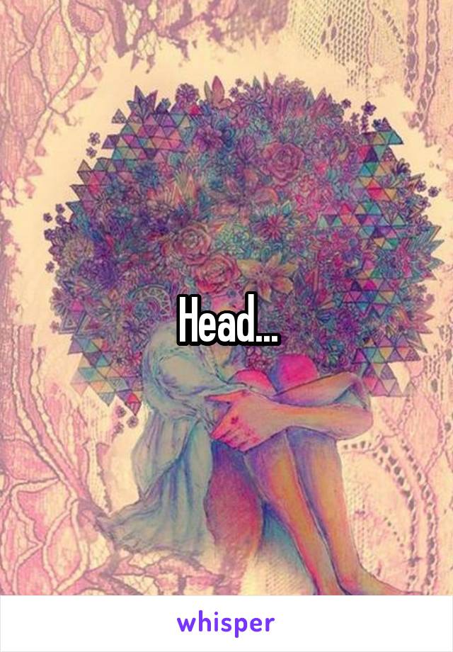 Head...