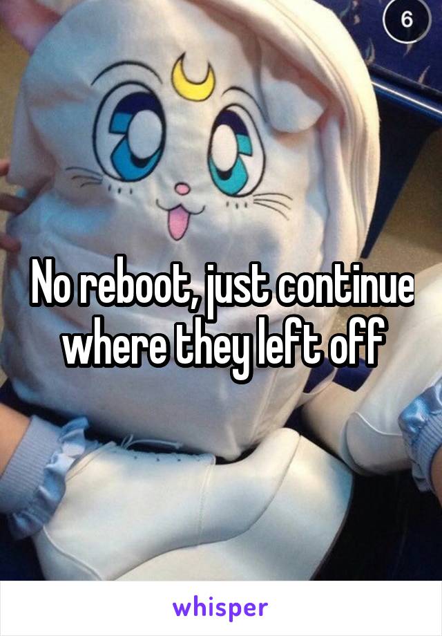 No reboot, just continue where they left off