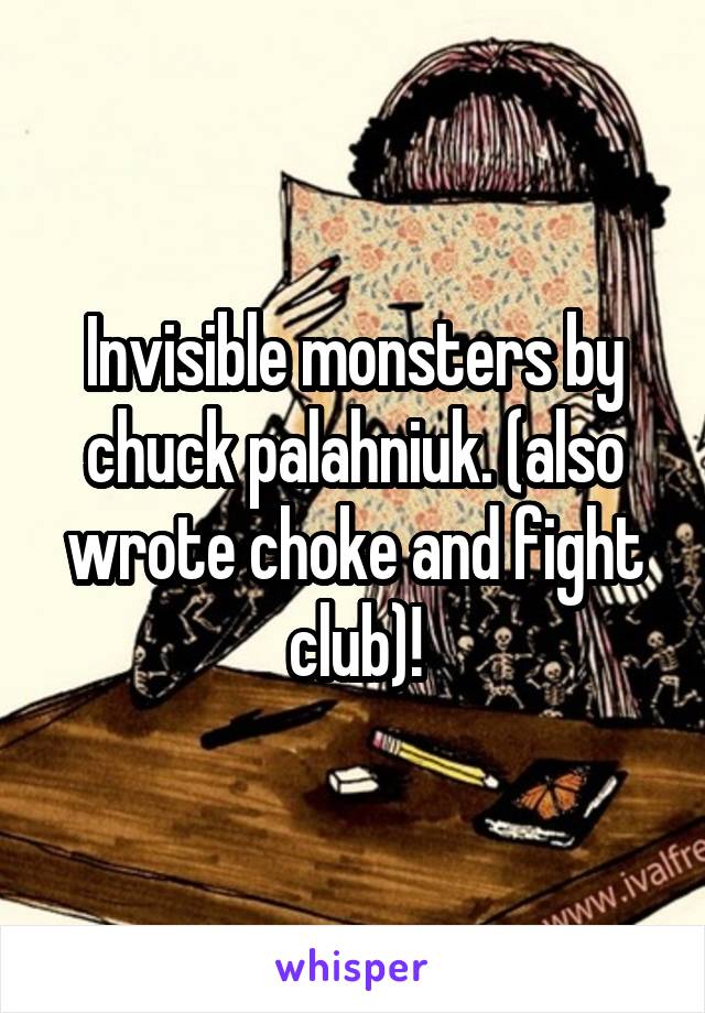 Invisible monsters by chuck palahniuk. (also wrote choke and fight club)!