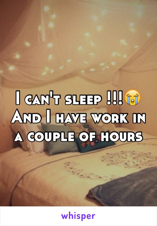 I can't sleep !!!😭
And I have work in a couple of hours 