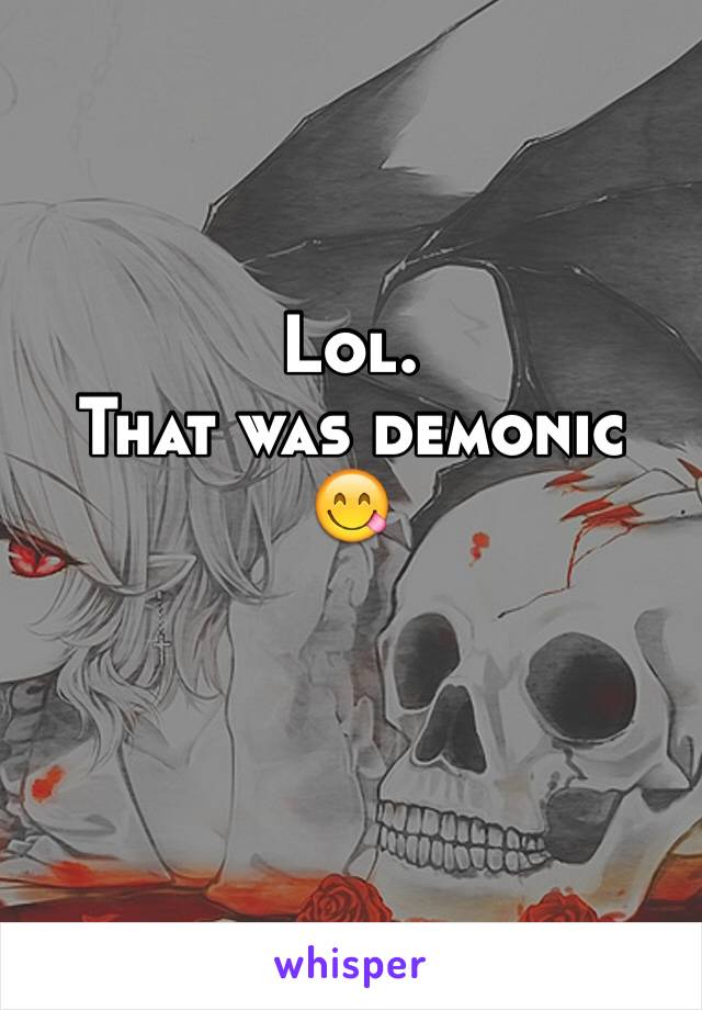 Lol.
That was demonic
😋