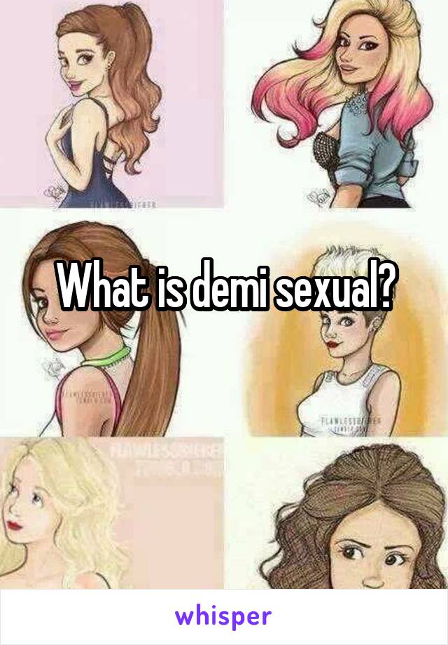 What is demi sexual?
