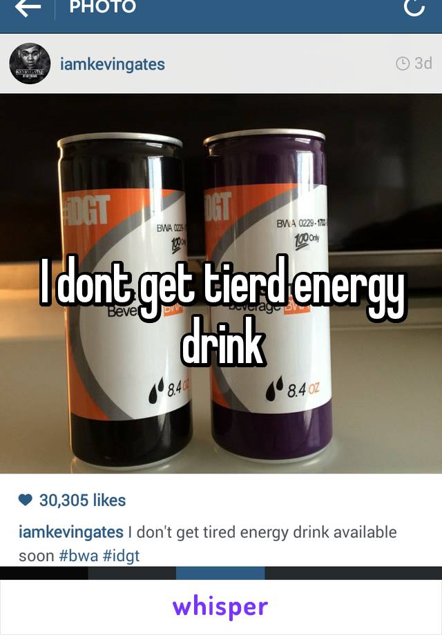 I dont get tierd energy drink