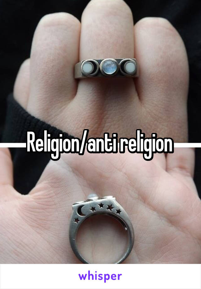 Religion/anti religion 