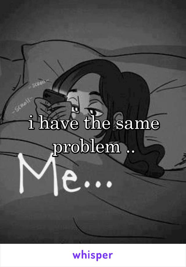 i have the same problem ..
