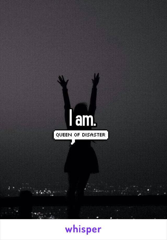 I am. 