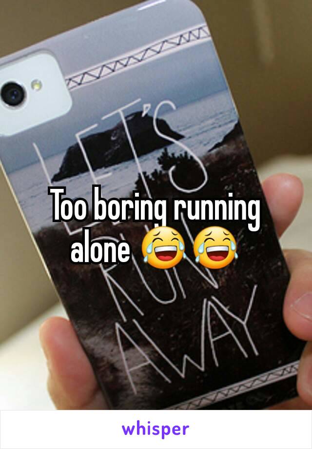 Too boring running alone 😂😂