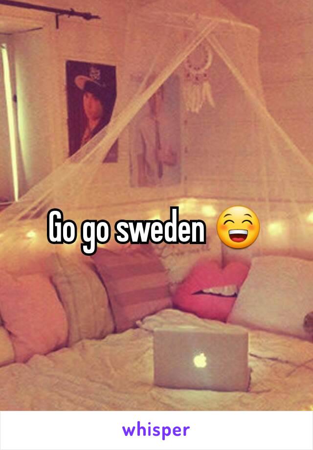 Go go sweden 😁