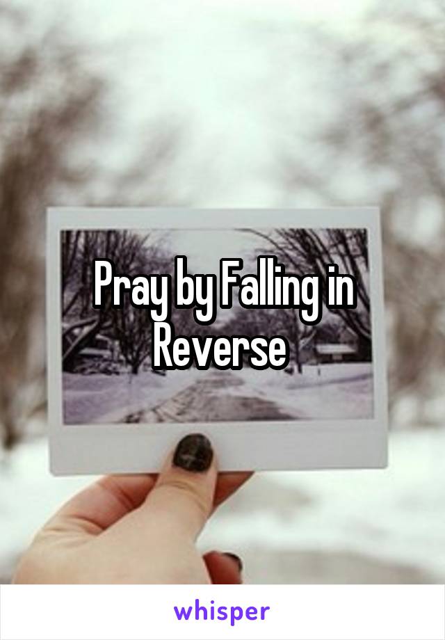 Pray by Falling in Reverse 