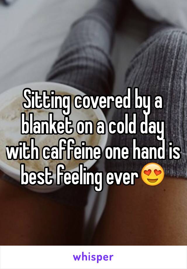 Sitting covered by a blanket on a cold day with caffeine one hand is best feeling ever😍