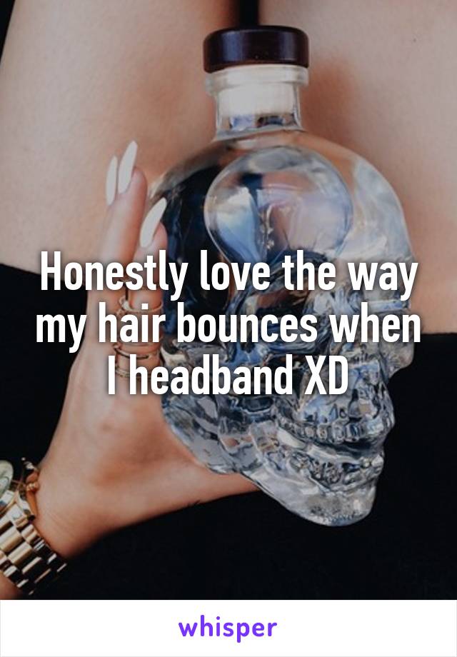 Honestly love the way my hair bounces when I headband XD