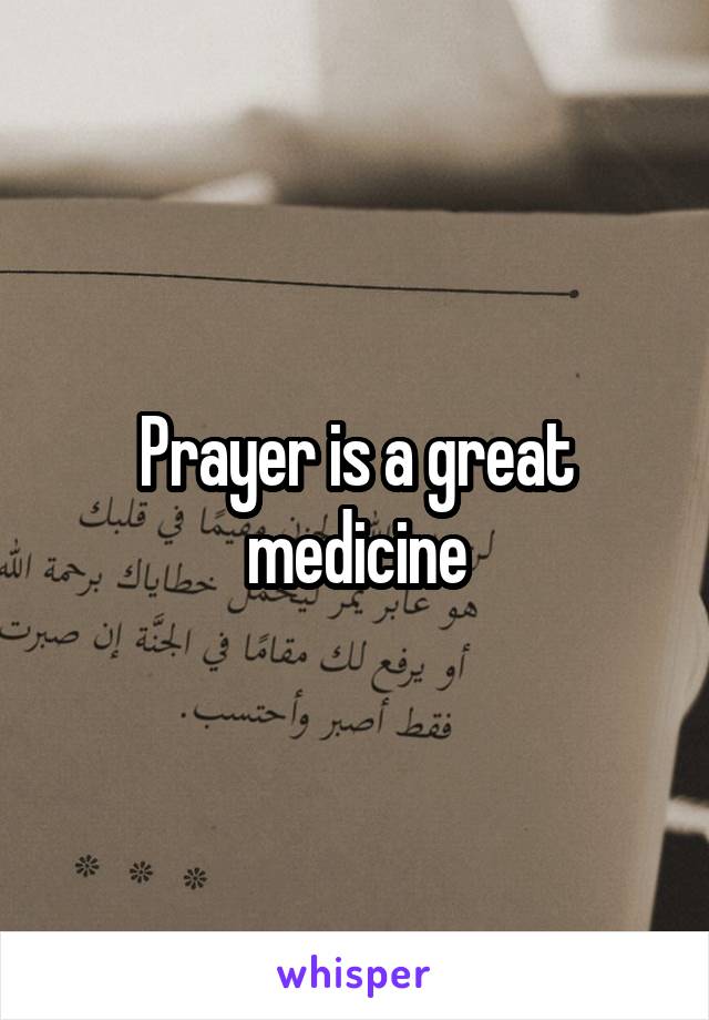 Prayer is a great medicine