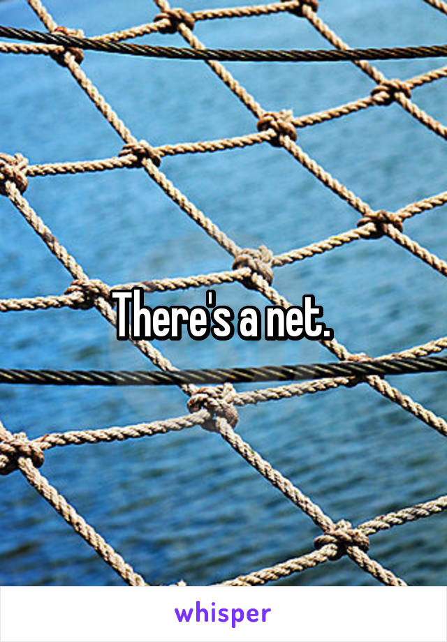 There's a net. 