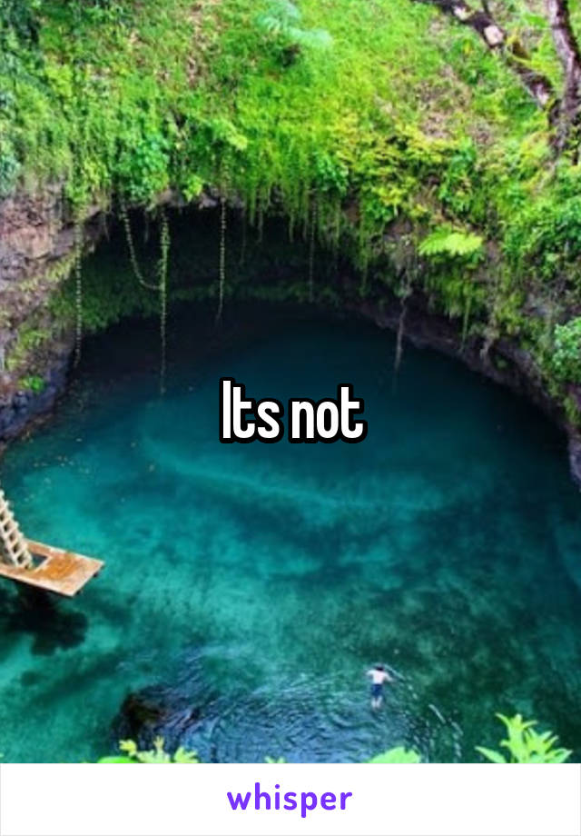 Its not