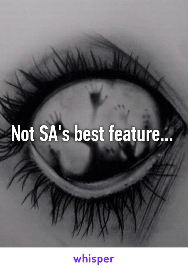 Not SA's best feature... 