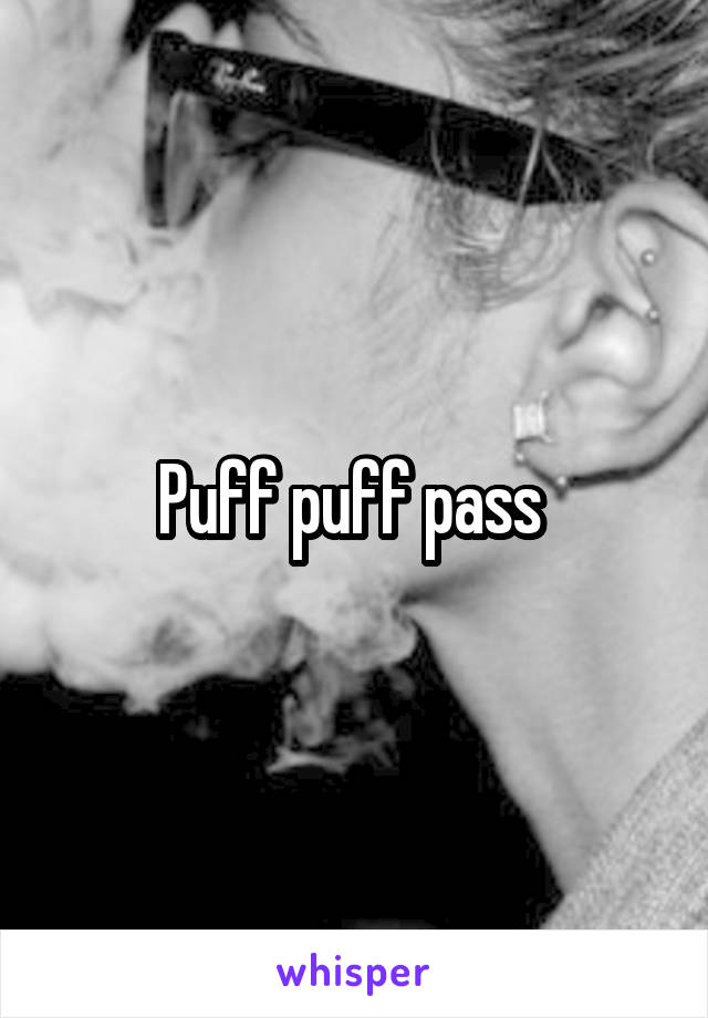 Puff puff pass 