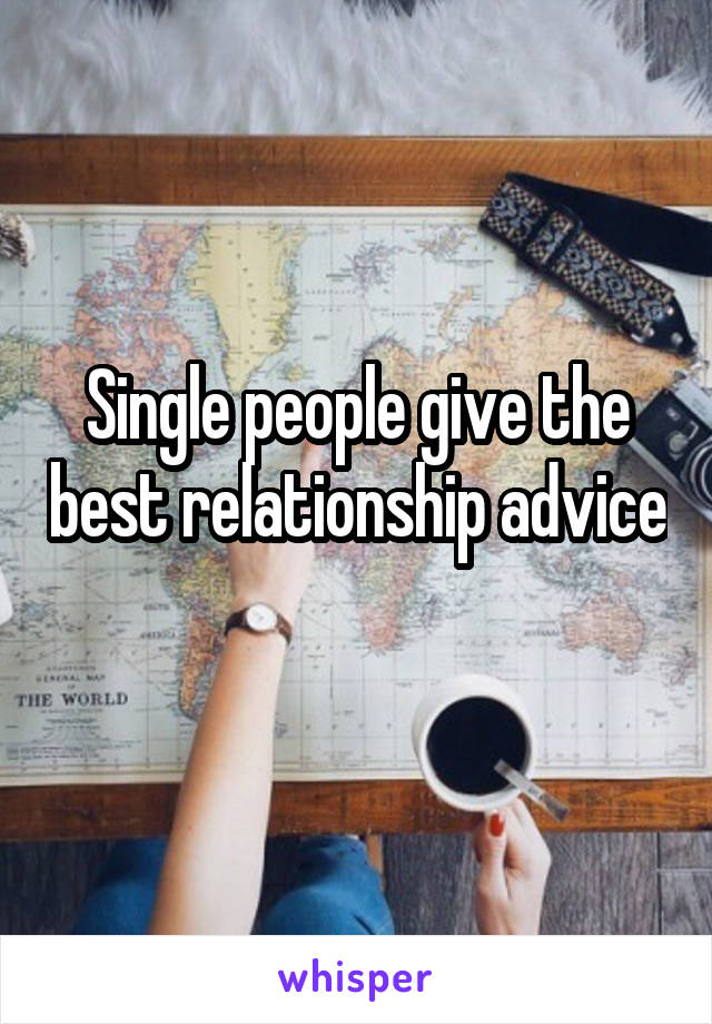 Single people give the best relationship advice 