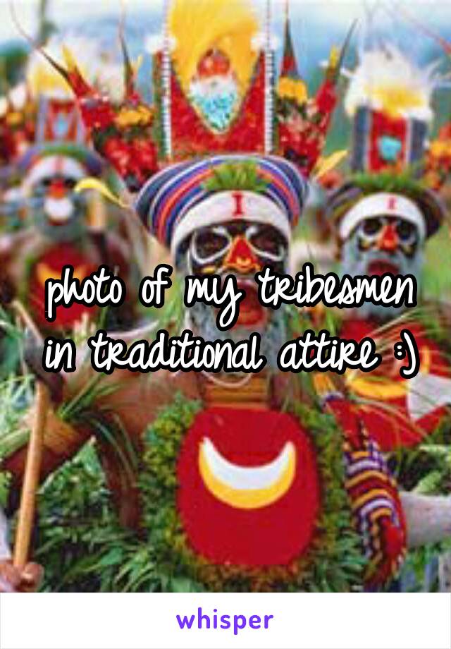 photo of my tribesmen in traditional attire :)