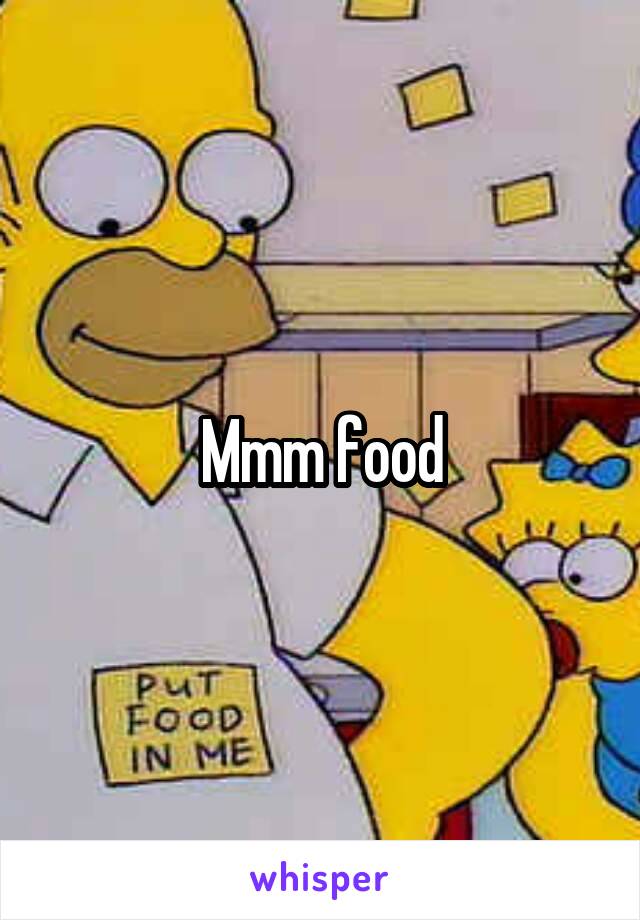 Mmm food
