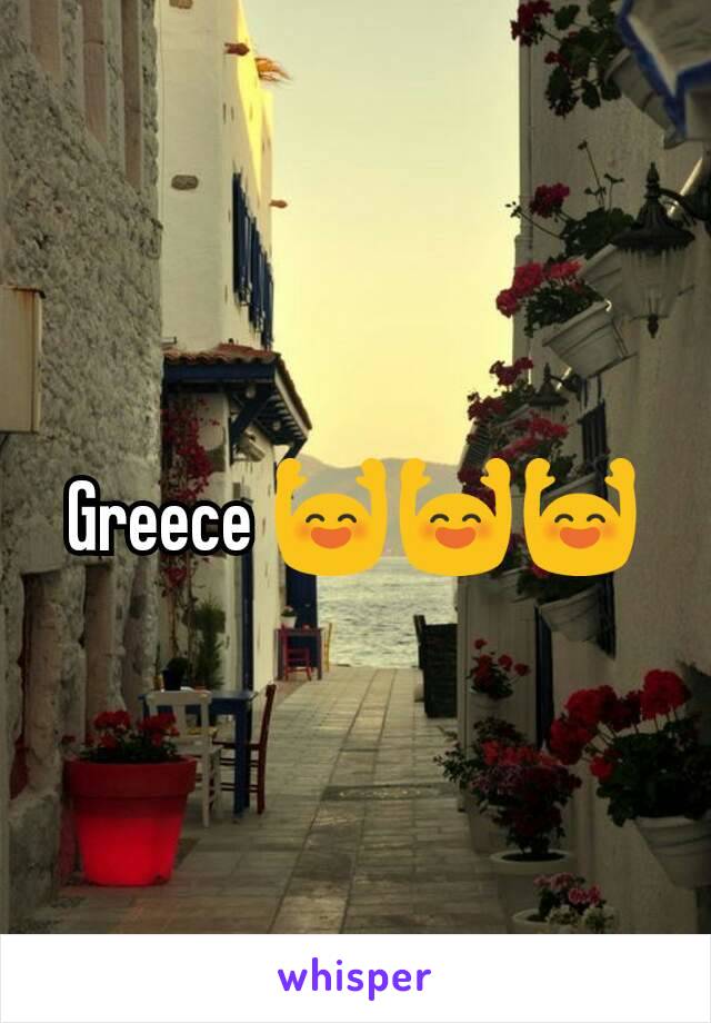 Greece 🙌🙌🙌