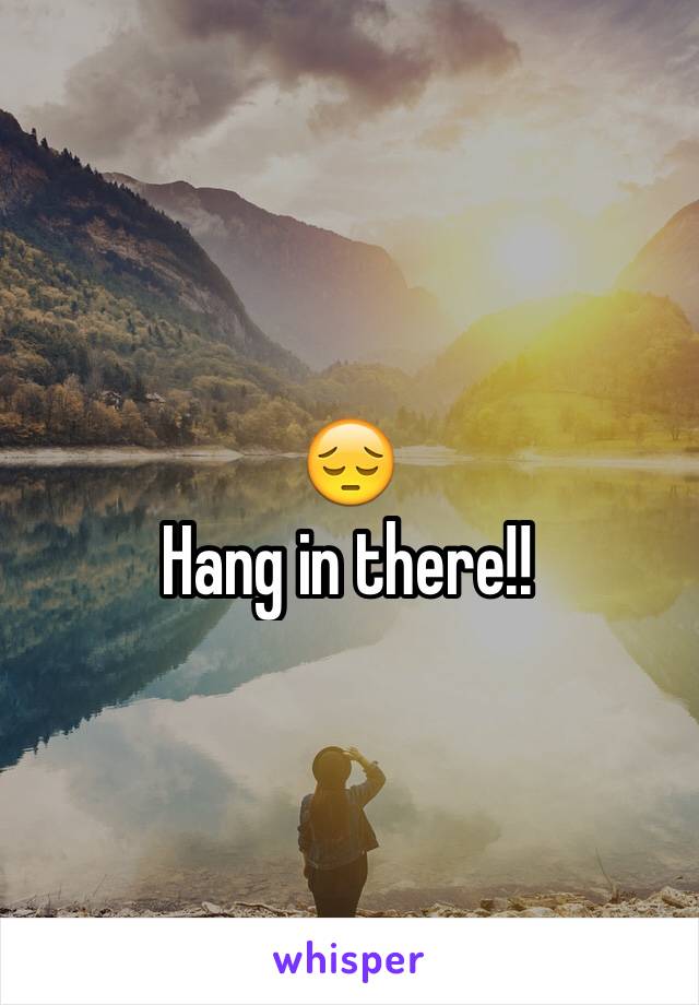 😔 
Hang in there!!
