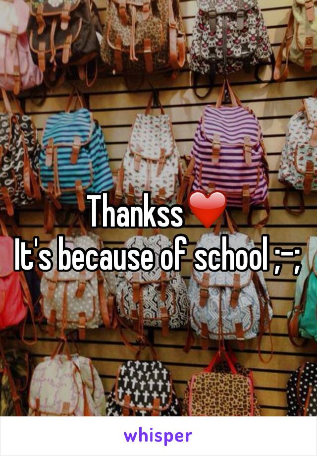 Thankss❤️
It's because of school ;-;