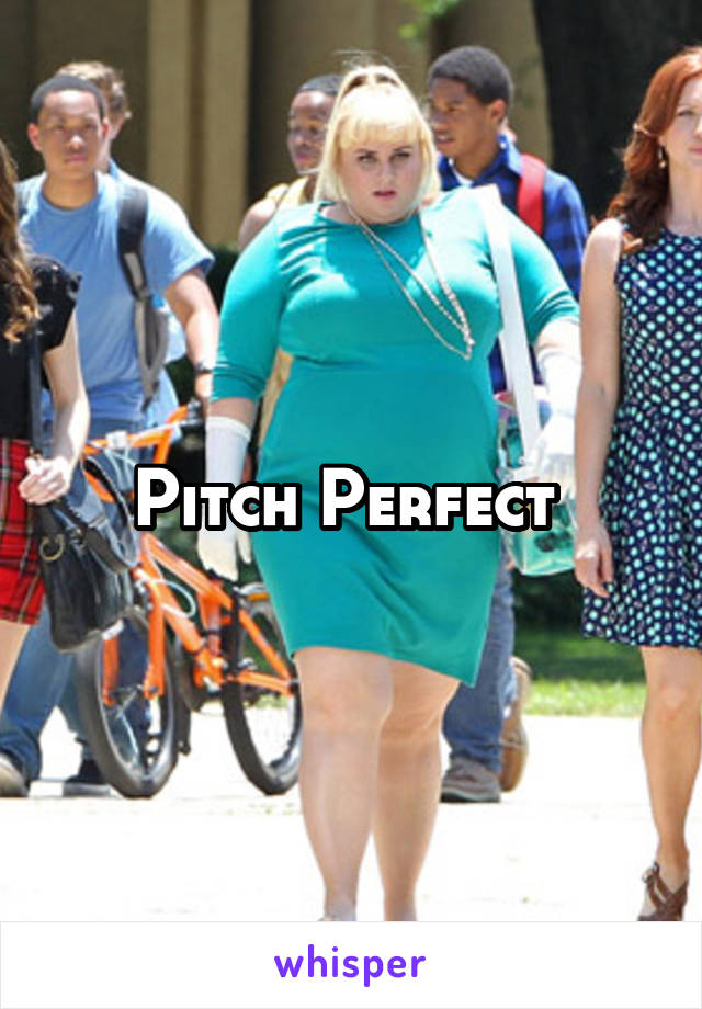 Pitch Perfect 