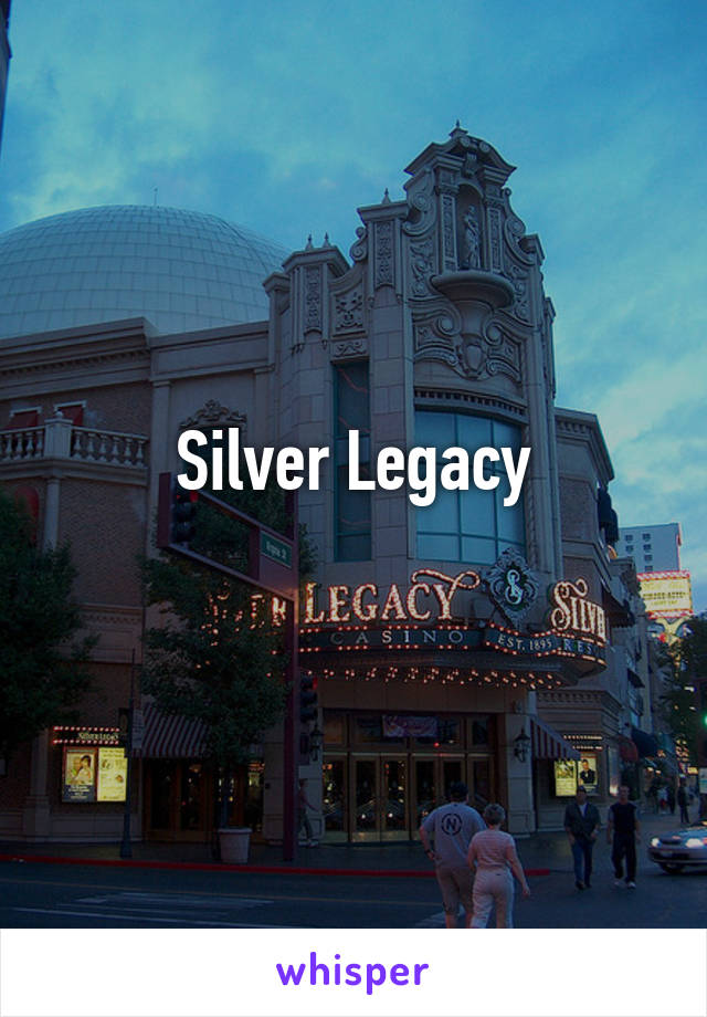Silver Legacy
