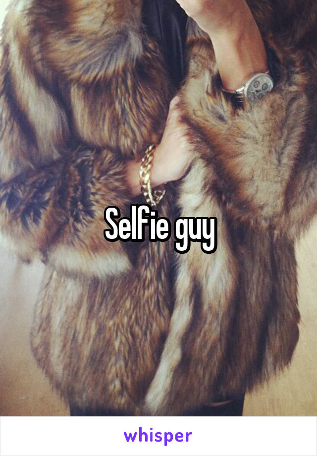 Selfie guy