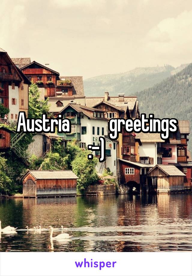 Austria           greetings :-)