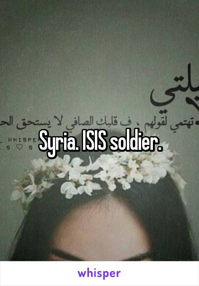 Syria. ISIS soldier.
