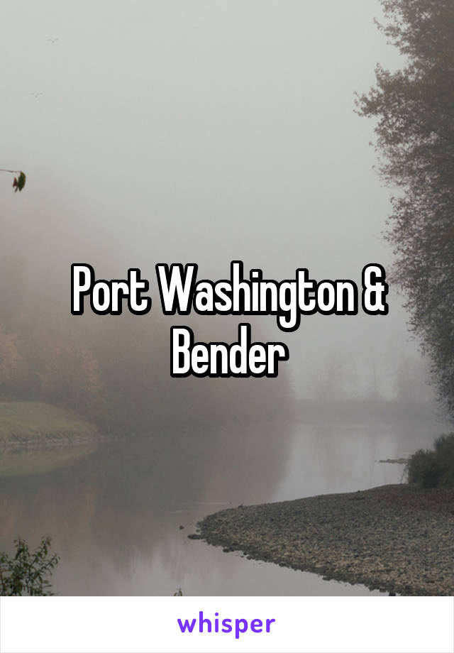 Port Washington & Bender