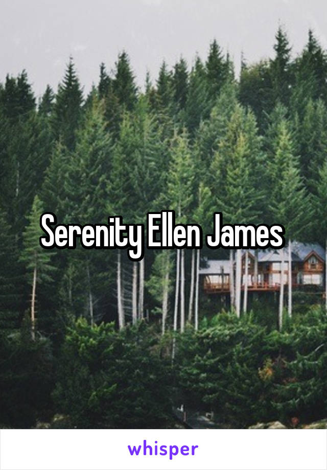 Serenity Ellen James 