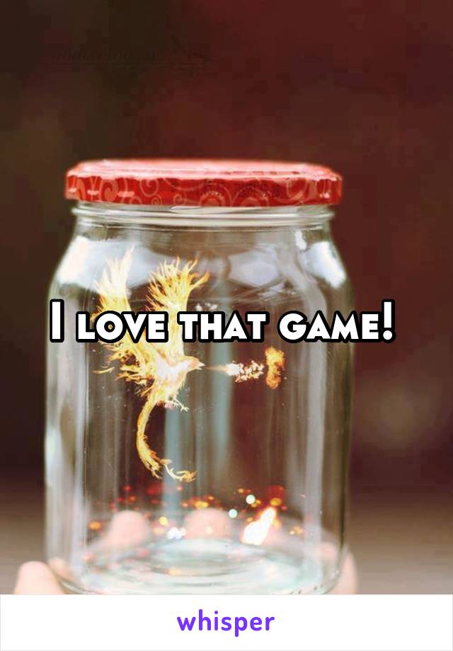 I love that game! 