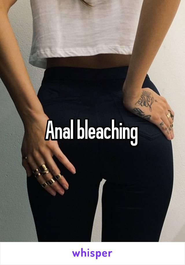Anal bleaching 