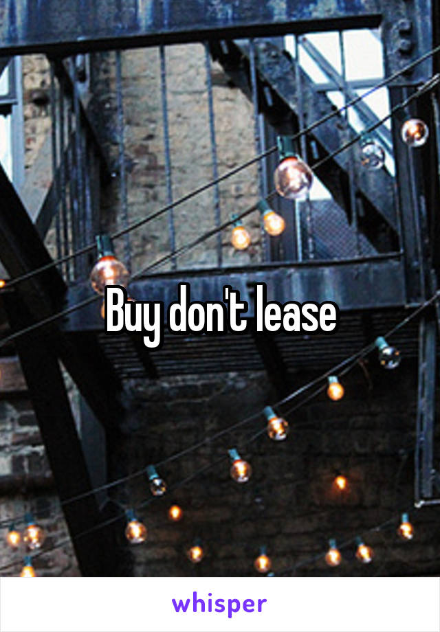 Buy don't lease