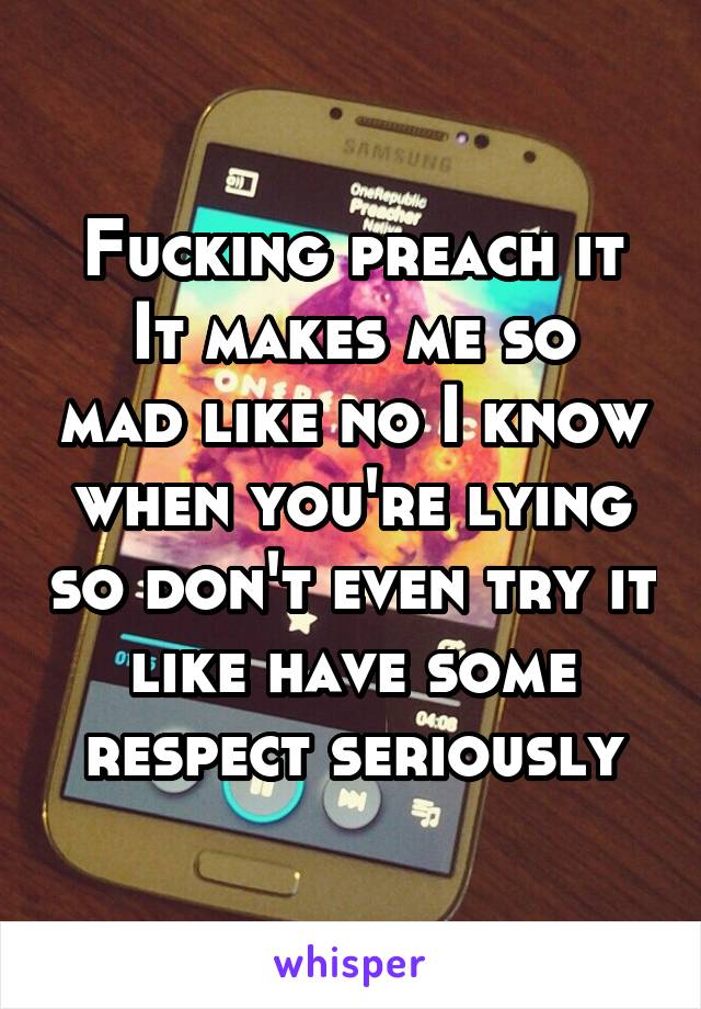 Fucking preach it
It makes me so mad like no I know when you're lying so don't even try it like have some respect seriously