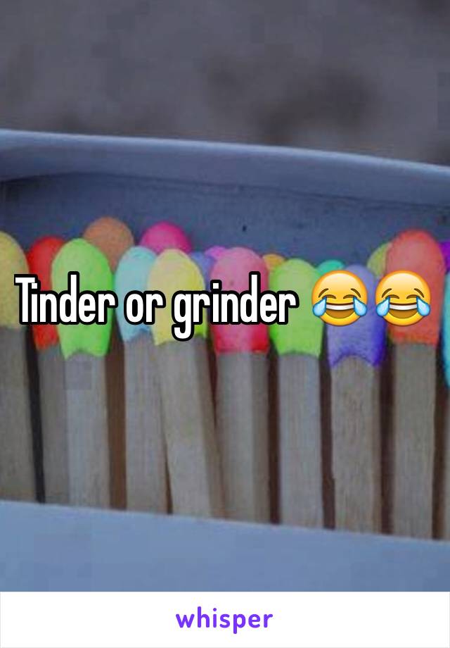 Tinder or grinder 😂😂