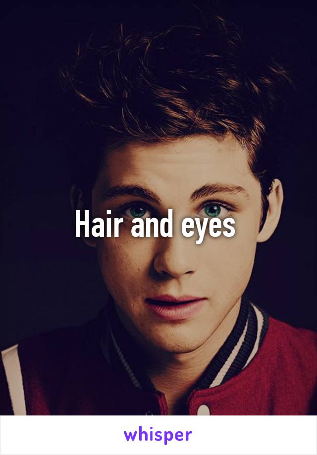 Hair and eyes 