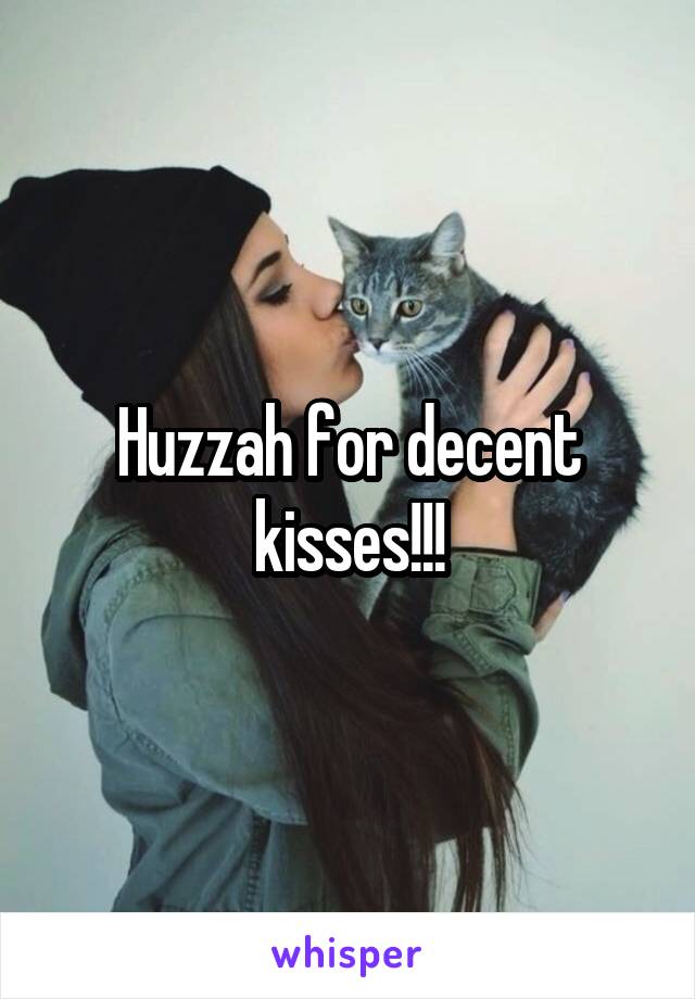 Huzzah for decent kisses!!!