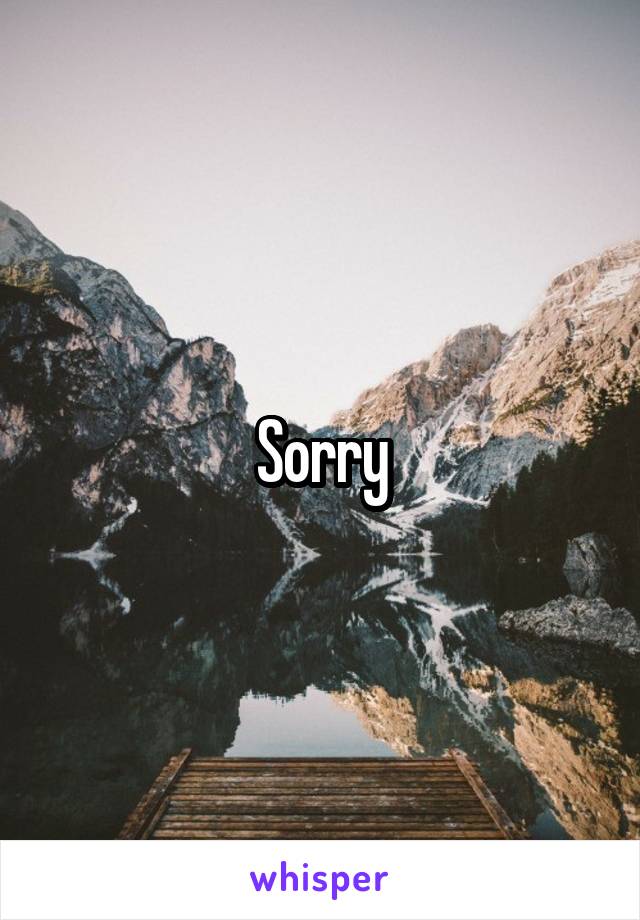 Sorry