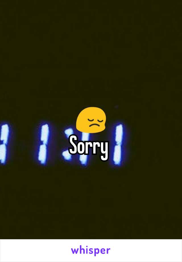 😔
Sorry 