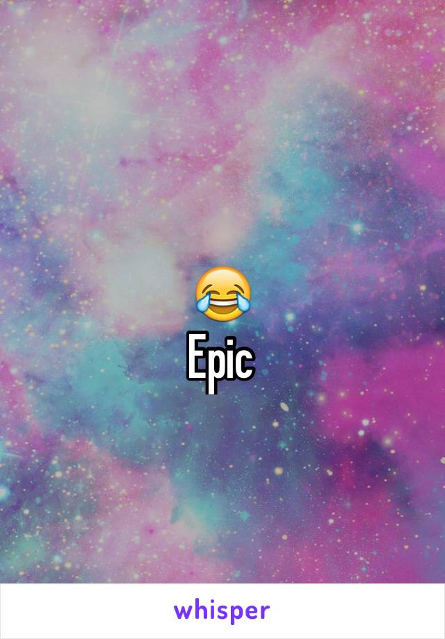 😂
Epic 