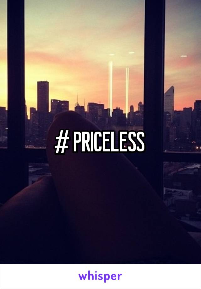 # PRICELESS 