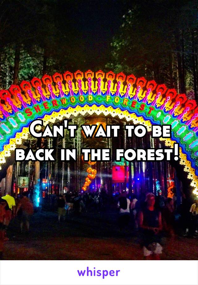 Can't wait to be back in the forest! 