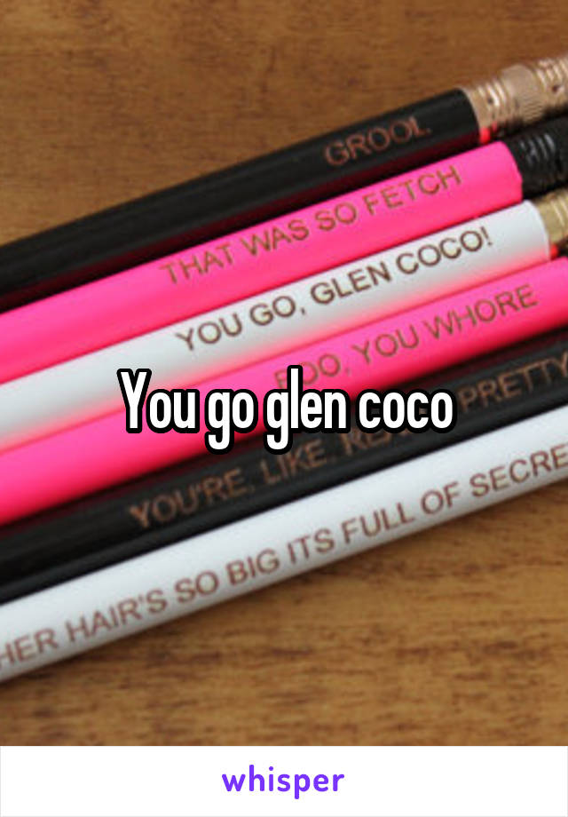 You go glen coco