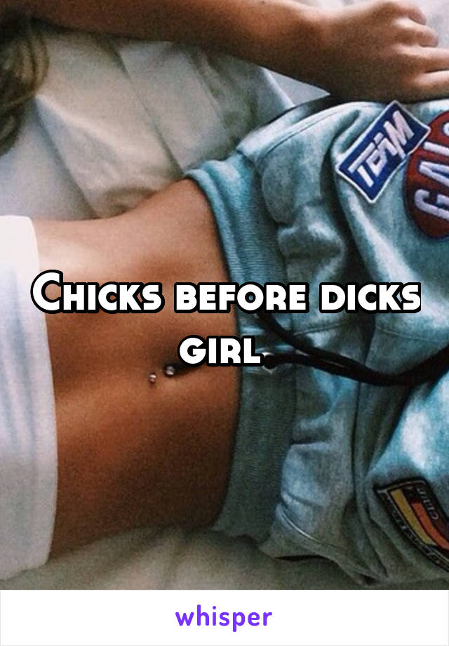 Chicks before dicks girl 