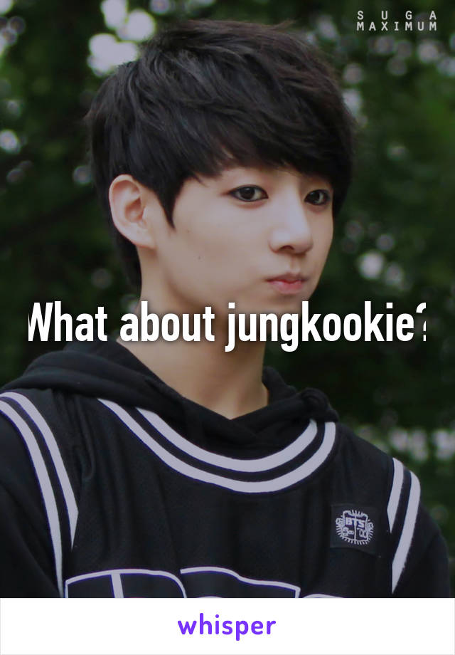 What about jungkookie?