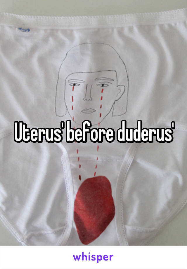 Uterus' before duderus'